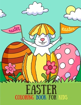 Happy Easter Coloring Book for Kids: Over 40 Cute Coloring Pages for Toddlers, Preschool Children, Kindergarten, Bunny, Rabbit, Easter Eggs Fun Easter bunny Coloring Books For Kids