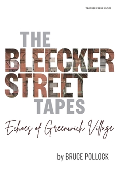 Paperback The Bleecker Street Tapes: Echoes of Greenwich Village Book