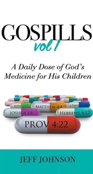 Paperback Gospills, Volume 1: A Daily Dose of God's Medicine for His Children Book