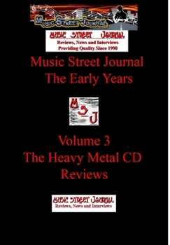Music Street Journal: The Early Years Volume 3 - The Heavy Metal CD Reviews - Book #3 of the Music Street Journal: The Early Years