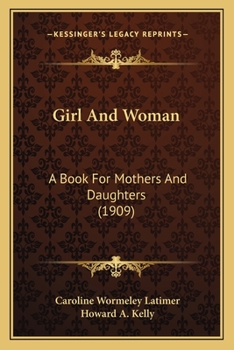 Paperback Girl And Woman: A Book For Mothers And Daughters (1909) Book