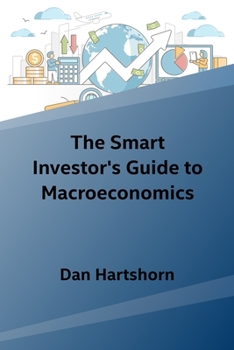 Paperback The Smart Investor's Guide to Macroeconomics Book