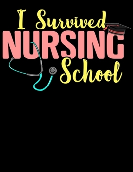 I Survived Nursing School: I Survived Nursing School Blank Sketchbook to Draw and Paint (110 Empty Pages, 8.5" x 11")