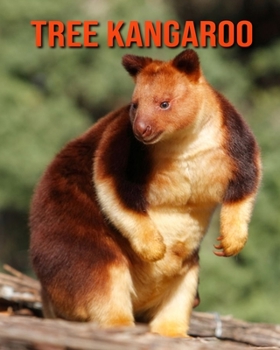 Paperback Tree Kangaroo: Amazing Facts about Tree Kangaroo Book