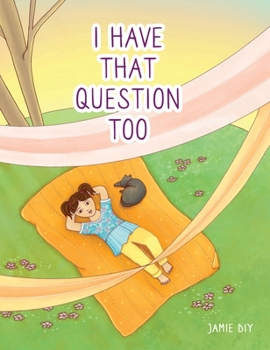 Hardcover I Have That Question Too Book