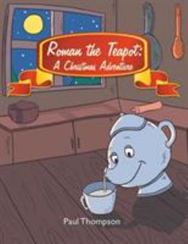 Paperback Roman the Teapot: A Christmas Adventure Book