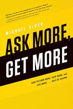 Paperback Ask More, Get More: How to Earn More, Save More, and Live More... Just by Asking Book