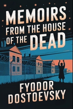Memoirs from the House of the Dead: A New Translation