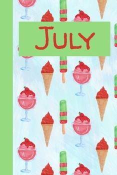 July: Monthly Journal / Lined Notebook A Month / Ice Cream and Popsicle Background Design