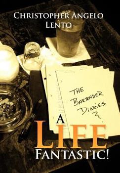Hardcover The Bartender Diaries...a Life Fantastic! Book