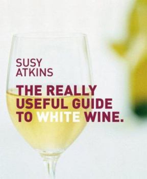 Paperback The Really Useful Guide to White Wine Book