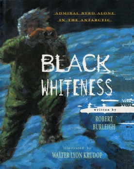 Paperback Black Whiteness: Admiral Byrd Alone in the Antarctic Book