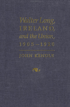 Hardcover Walter Long, Ireland, and the Union, 1905-1920 Book