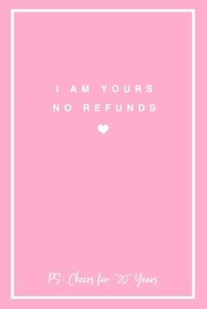 I Am Yours No Refunds PS: Cheers for 20 Years: 6x9" Dot Bullet Notebook/Journal 20th Year Wedding Anniversary Gift Idea