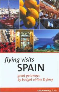 Paperback Flying Visits: Spain: Great Getaways by Budget Airline & Ferry Book