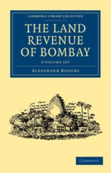 Paperback The Land Revenue of Bombay 2 Volume Set: A History of Its Administration, Rise, and Progress Book