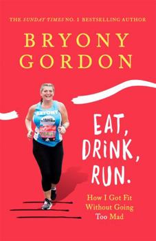 Hardcover Eat, Drink, Run.: How I Got Fit Without Going Too Mad Book