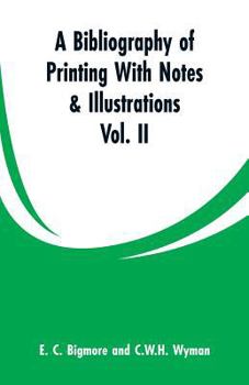 Paperback A Bibliography of Printing With Notes & Illustrations: Vol. II Book