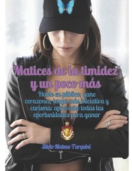 Paperback Matices de la timidez y un poco más: Deshazte de las inhibiciones y sé más feliz! [Spanish] Book