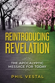 Paperback Reintroducing Revelation: The Apocalyptic Message for Today Book