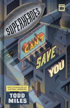 Hardcover Superheroes Can't Save You: Epic Examples of Historic Heresies Book