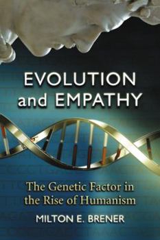 Paperback Evolution and Empathy: The Genetic Factor in the Rise of Humanism Book