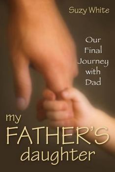 Paperback My Father's Daughter: Our Final Journey with Dad Book