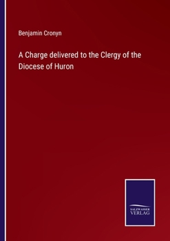 Paperback A Charge delivered to the Clergy of the Diocese of Huron Book