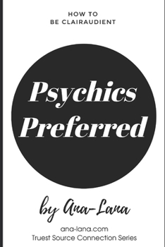 Paperback Psychics Preferred: A Co-Creating Adventure for Those Who Like to Have It Their Way and Psychic Advice to Help Them Book