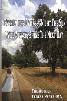 Even in the Darkest Night the Sun Will Always Shine the Next Day