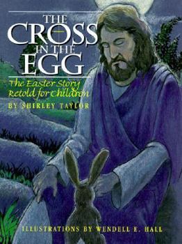 Hardcover The Cross in the Egg: The Easter Story Retold for Children Book