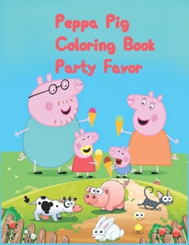 Peppa Pig Coloring Book Party Favor: Peppa Pig Mini Coloring Book, Peppa Pig Coloring Book, Peppa Pig Coloring Books For Kids Ages 2-4. 25 Pages - 8.5" x 11"