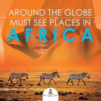 Paperback Around The Globe - Must See Places in Africa Book