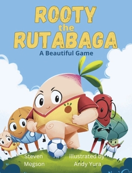 Hardcover Rooty the Rutabaga: A Beautiful Game Book
