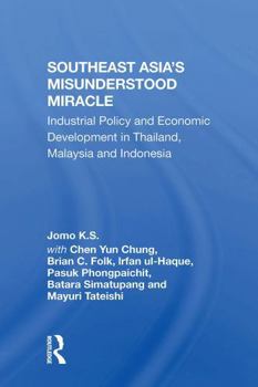 Paperback Southeast Asia's Misunderstood Miracle: Industrial Policy and Economic Development in Thailand, Malaysia and Indonesia Book