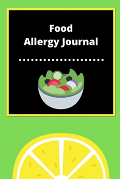 Food Allergy Journal: Discover Food Intolerances and Allergies: (A Food Diary that Tracks your Triggers and Symptoms)