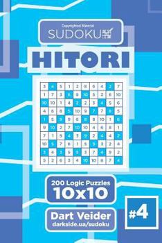 Paperback Sudoku Hitori - 200 Logic Puzzles 10x10 (Volume 4) Book