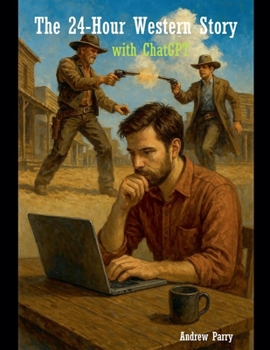 Paperback The 24-Hour Western Story with ChatGPT Book