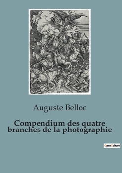 Paperback Compendium des quatre branches de la photographie: Les secrets des débuts de la photographie révélés [French] Book