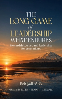 The Long Game of Leadership: What Endures