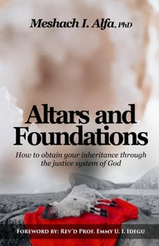 Paperback Altars and Foundations: How To Obtain Your Inheritance Through The Justice System Of God Book