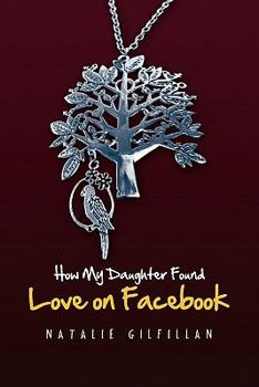Paperback How My Daughter Found Love on Facebook Book