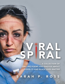 Paperback Viral Spiral: A Collection of Chilling Poems and Photos About Covid-19 and Black Lives Matter (Full Color) Book