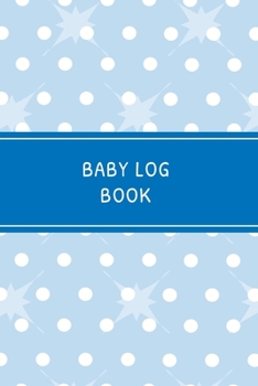 Paperback Baby Log Book: Daily Childcare Tracker Notebook - Track and Monitor Your Infant's Schedule - Record Milestones, Doctor's Appointments Book