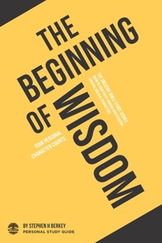 Paperback The Beginning of Wisdom: Your personal character counts - Personal Study Guide Book