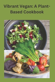 Paperback Vibrant Vegan: A Plant-Based Cookbook Book