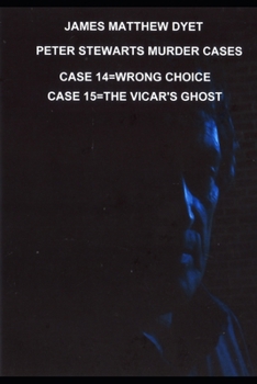 JAMES MATTHEW DYET PETER STEWARTS MURDER CASES: WRONG CHOICE & THE VICAR'S GHOST