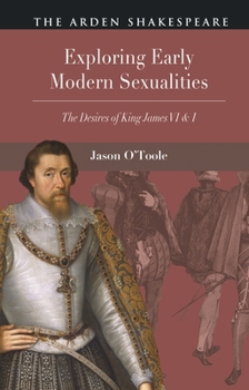 Exploring Early Modern Sexualities: King James VI & I, Queen Anna and His Favourites