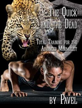 Paperback The Quick and the Dead: Total Training for the Advanced Minimalist Book
