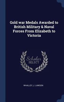 Hardcover Gold war Medals Awarded to British Military & Naval Forces From Elizabeth to Victoria Book